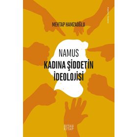 Namus Kadına Şiddetin İdeolojisi / Mehtap Hamzaoğlu / Siyah Kitap