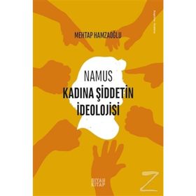 Namus Kadına Şiddetin İdeolojisi / Mehtap Hamzaoğlu / Siyah Kitap