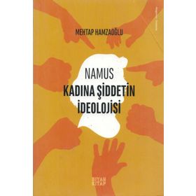 Namus Kadına Şiddetin İdeolojisi / Mehtap Hamzaoğlu / Siyah Kitap