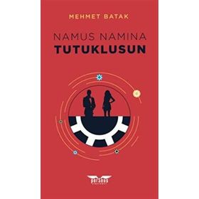 Namus Namına Tutuklusun Mehmet Batak