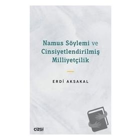 Namus Söylemi ve Cinsiyetlendirilmiş Milliyetçilik - Erdi Aksakal