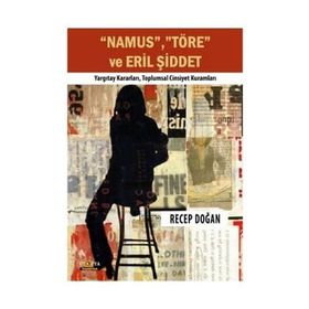 Namus, Töre ve Eril Şiddet - Recep Doğan