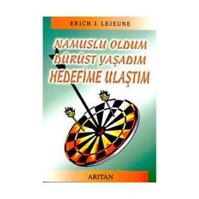 NAMUSLU OL DÜRÜST YAŞA HEDEFINE ULAŞ - ERICH J. LEJEUNE