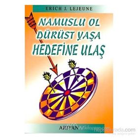 NAMUSLU OL DÜRÜST YAŞA HEDEFINE ULAŞ - ERICH J. LEJEUNE