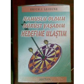 NAMUSLU OLDUM DÜRÜST YAŞADIM HEDEFIME ULAŞTIM - ERICH J. LEJEUNE