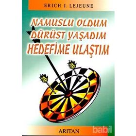 NAMUSLU OLDUM DÜRÜST YAŞADIM HEDEFIME ULAŞTIM - ERICH J. LEJEUNE