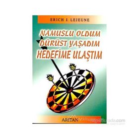 NAMUSLU OLDUM DÜRÜST YAŞADIM HEDEFIME ULAŞTIM - ERICH J. LEJEUNE