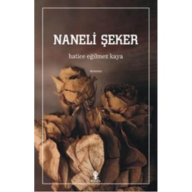 Naneli Şeker - Hatice Eğilmez Kaya