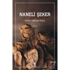 Naneli Şeker - Hatice Eğilmez Kaya