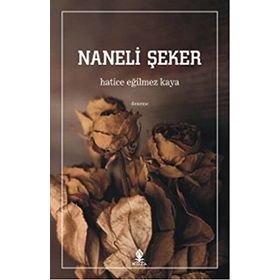 Naneli Şeker - Hatice Eğilmez Kaya