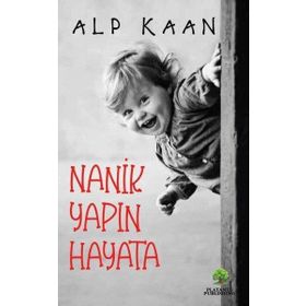 Nanik Yapın Hayata - Alp Kaan