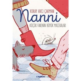 Nanni: Küçük Farenin Büyük Maceraları - Koray Avcı Çakman