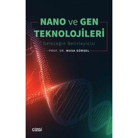 Nano ve Gen Teknolojileri - Musa Gürsel