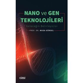 Nano ve Gen Teknolojileri - Musa Gürsel