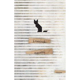 Naomi: Bir Budalanın Aşkı - Cuniçiro (Juniçiro) Tanizaki
