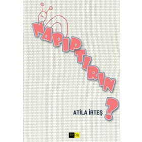 Napıptırın? - Atila İrteş