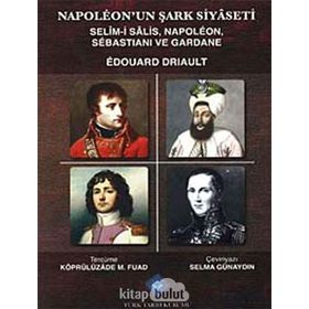 Napoleon’un Şark Siyaseti - Edouard Driault