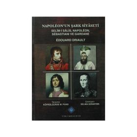 Napoleon’un Şark Siyaseti - Edouard Driault