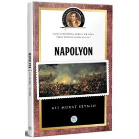 Napolyon Bonapart-Büyük Komutanlar Dizisi - Ali Murat Seymen