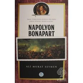 Napolyon Bonapart-Büyük Komutanlar Dizisi - Ali Murat Seymen