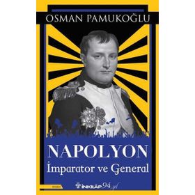 Napolyon İmparator ve General - Osman Pamukoğlu