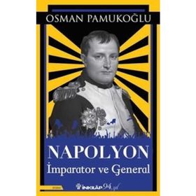 Napolyon İmparator ve General - Osman Pamukoğlu