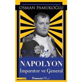 Napolyon İmparator ve General - Osman Pamukoğlu