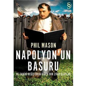 NAPOLYON'UN BASURU VE TARIHI DEĞİŞTİREN DİĞER IVIR ZIVIR OLAYLAR - PHIL MASON