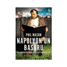NAPOLYON'UN BASURU VE TARIHI DEĞİŞTİREN DİĞER IVIR ZIVIR OLAYLAR - PHIL MASON