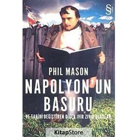 NAPOLYON'UN BASURU VE TARIHI DEĞİŞTİREN DİĞER IVIR ZIVIR OLAYLAR - PHIL MASON