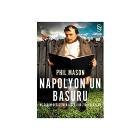 NAPOLYON'UN BASURU VE TARIHI DEĞİŞTİREN DİĞER IVIR ZIVIR OLAYLAR - PHIL MASON