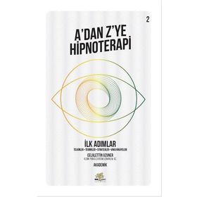 Nar Ağacı Yayınları - A’dan Z’ye Hipnoterapi - İlk Adımlar