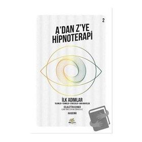 Nar Ağacı Yayınları - A’dan Z’ye Hipnoterapi - İlk Adımlar