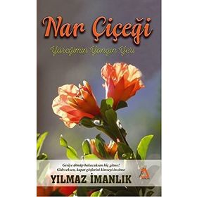 Nar Çiçeği Yüreğimin Yangın Yeri - Yılmaz İmanlık