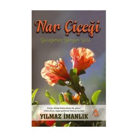 Nar Çiçeği Yüreğimin Yangın Yeri - Yılmaz İmanlık
