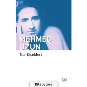 NAR ÇİÇEKLERİ - MEHMED UZUN