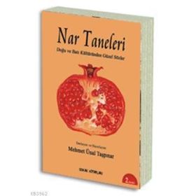 NAR TANELERI DOĞU VE BATI KÜLTÜRÜNDEN GÜZEL SÖZLER - MEHMET ÜNAL TAŞPINAR