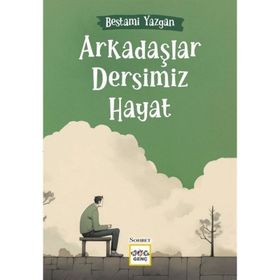 Nar Yayınları - Arkadaşlar Dersimiz Hayat