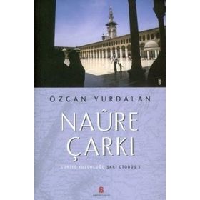 NAÛRE ÇARKI SURIYE YOLCULUĞU - SARI OTOBÜS 5 - ÖZCAN YURDALAN