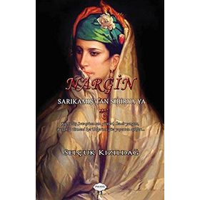 Nargin Sarıkamış’tan Sibirya’ya - Selçuk Kızıldağ