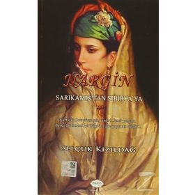 Nargin Sarıkamış’tan Sibirya’ya - Selçuk Kızıldağ
