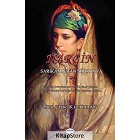Nargin Sarıkamış’tan Sibirya’ya - Selçuk Kızıldağ