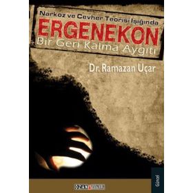 NARKOZ VE CEVHER TEORISI IŞIĞINDA ERGENEKON - RAMAZAN UÇAR