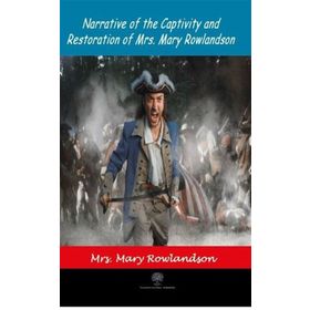 Narrative Of The Captivity And Restoration Of Mrs. Mary RowlAndson-Platanus Publishing