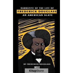 Narrative Of The Life Of Frederick Douglass An American Slave - Frederick Douglass