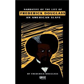 Narrative Of The Life Of Frederick Douglass An American Slave - Frederick Douglass