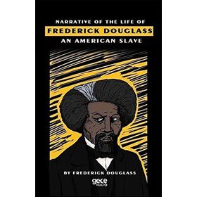 Narrative Of The Life Of Frederick Douglass An American Slave - Frederick Douglass