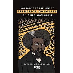 Narrative Of The Life Of Frederick Douglass An American Slave - Frederick Douglass