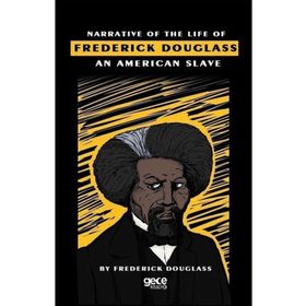Narrative Of The Life Of Frederick Douglass An American Slave - Frederick Douglass