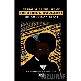 Narrative Of The Life Of Frederick Douglass An American Slave - Frederick Douglass